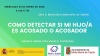 Como detectar si mi hijo/a es acosado o acosador